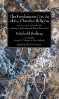 The fundamental truths of the Christian religion;: Sixteen lectures delivered in the University of Berlin during the winter term of 1901-2, 1010773119 Book Cover