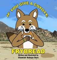 If You Give a Coyote Frybread B0H15MYT5M Book Cover