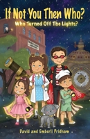 If Not you then Who?: Who turned off the Lights? (If Not You, Then Who? Mystery) 1662967713 Book Cover
