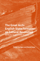 The Great Arch: English State Formation as Cultural Revolution: And Further Essays on State Formation (Historical Materialism Book Series, 402) 9004773258 Book Cover