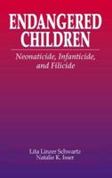 Endangered Children: Neonaticide, Infanticide, and Filicide (Pacific Institute Series on Forensic Psychology) 0849313090 Book Cover