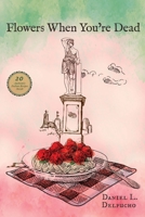 Flowers When You're Dead 172831478X Book Cover