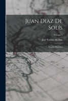 Juan Diaz De Solís: Estudio Histórico; Volume 2 B0BRBQ6Y1V Book Cover