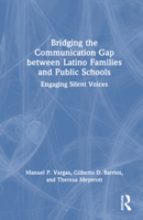 Bridging the Communication Gap between Latino Families and Public Schools: Engaging Silent Voices 1041151888 Book Cover