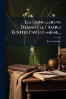 Les confessions de Monsieur Emanuel Figaro, écrites par lui-même. 1271248905 Book Cover