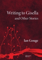Writing to Gisella and Other Stories 1919466150 Book Cover