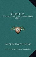 Griselda: A society novel in rhymed verse 1519641982 Book Cover