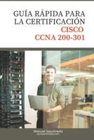 Guía rápida para la Certificación Cisco CCNA 200-301 (Spanish Edition) B0CJLL1428 Book Cover