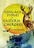 Long-Ago Stories of the Eastern Cherokee 1596290315 Book Cover