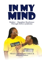 In My Mind: Mother - Daughter Resilience Through Down syndrome B0HBCX17CS Book Cover