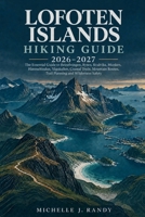 LOFOTEN ISLANDS HIKING GUIDE 2026–2027: The Essential Guide to Reinebringen, Ryten, Kvalvika, Munken, Himmeltindan, Vågakallen, Coastal Trails, ... Safety (World Trails Hiking Guide Series) B0HK4P39TD Book Cover