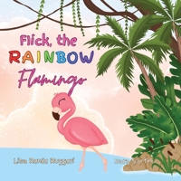 Flick the Rainbow Flamingo 1803817577 Book Cover