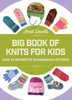 Jorid Linvik's Big Book of Knits for Kids: Over 45 Distinctive Scandinavian Patterns 1570769869 Book Cover