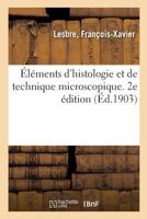 Éléments d'histologie et de technique microscopique. 2e édition 2329076258 Book Cover