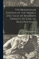 The Bradenham Edition of the Novels and Tales of Benjamin Disraeli, 1st Earl of Beaconsfield .. 1014109779 Book Cover
