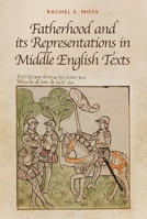 Fatherhood and its Representations in Middle English Texts 1843843587 Book Cover