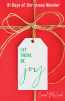 Let There Be Joy!: 31 Days of Christmas Wonder 1610369947 Book Cover
