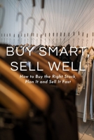 Buy Smart, Sell Well: The Independent Retailer's Guide to Buying Stock, Planning Inventory and Selling for Profit B0GV7FQ9JK Book Cover