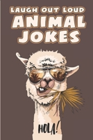 Laugh Out Loud Animal Jokes: Hilarious Humor from the Kingdom Animalia B0C481DPHD Book Cover