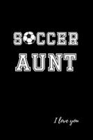 Soccer Aunt I Love You: Soccer Coach Gifts. College Ruled Notebook for Players and Football Fans 1072845822 Book Cover