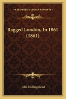 RAGGED LONDON IN 1861 (Rise of Urban Britain) 1446521761 Book Cover