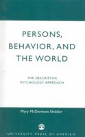 Persons, Behavior and the World: The Descriptive Psychology Approach 0819167878 Book Cover