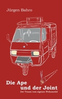 Die Ape und der Joint: Der Traum vom eigenen Wohnmobil (German Edition) 3758319587 Book Cover