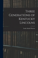 Three Generations of Kentucky Lincolns 1015176224 Book Cover