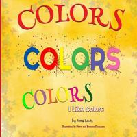 Colors Colors Colors: I Like Colors 1725982102 Book Cover