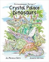 Extraordinary Extinct (TM) Crystal Palace Dinosaurs 1739461789 Book Cover