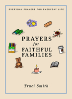 Prayers for Faithful Families: Everyday Prayers for Everyday Life 1506452248 Book Cover