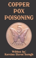 Copper Pox Poisoning B0B7Q3QZWM Book Cover