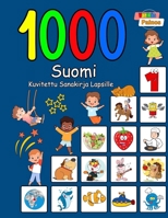 1000 Suomi Kuvitettu Sanakirja Lapsille (Värikäs Painos): Finnish language learning (Finnish Edition) B0CP2BP3F7 Book Cover