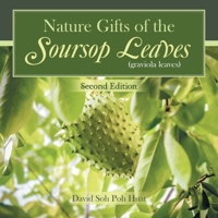 Nature Gifts of the Soursop Leaves: Graviola Leaves 9811818630 Book Cover