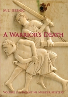 A Warrior's Death (A Byzantine Murder Mystery) 0999693026 Book Cover