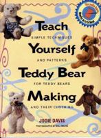 Teach Yourself Teddy Bear Making: Simple Techniques and Patterns for Teddy Bears and Their Clothing 1567992560 Book Cover