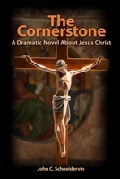 The Cornerstone: A Dramatic Novel About Jesus Christ B0BGFRH2LC Book Cover