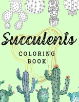 Succulents Coloring Book: Cacti and Green Botanicals Relaxing Stress-relieving Coloring Book for Adults and Kids B08VYBPS9B Book Cover