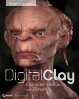 Digital Clay: Character Creation with ZBrush +DVD