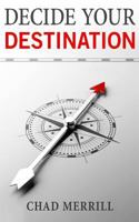 Decide Your Destination 153756997X Book Cover