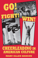 Go! Fight! Win!: Cheerleading in American Culture 0879726806 Book Cover
