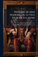Histoire de Miss Honora, Ou Le Vice Dupe de Lui-Meme 1148732233 Book Cover