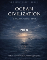 Ocean Civilization: The Last Natural Birth (The Ocean Trilogy) B0GT936K5C Book Cover