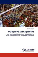 Mangrove Management: The Role of Mangrove Coastal Management in Climate Change Mitigation and Poverty Alleviation 3848409445 Book Cover