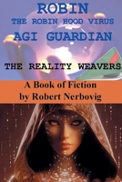 Robin The Robin Hood Virus AGI Guardian - The Reality Weavers B0GW65W7NX Book Cover