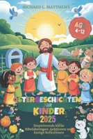 OSTERGESCHICHTEN FUR KINDER 2025: Inspirierende kurze Bibelabenteuer, Lektionen und lustige Reflexionen (German Edition) B0F2FYT6VR Book Cover