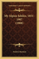 My Alpine Jubilee 1851-1907 1165594315 Book Cover