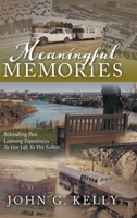 Meaningful Memories: Rekindling Past Learning Experiences to Live Life to the Fullest 1039118534 Book Cover