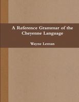 A Reference Grammar of the Cheyenne Language 1105650065 Book Cover