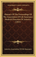 Abstract Of The Proceedings Of The Association Of Life Insurance Medical Directors Of America 1120136679 Book Cover